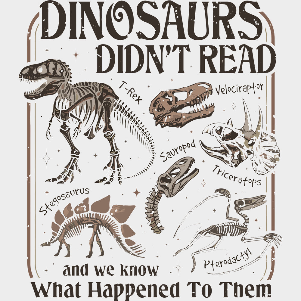 Dinosaurs Didn’t Read - Reading DTF Transfers - Adult Unisex - S & M (10’’) / Light Color Design (See Imaging)