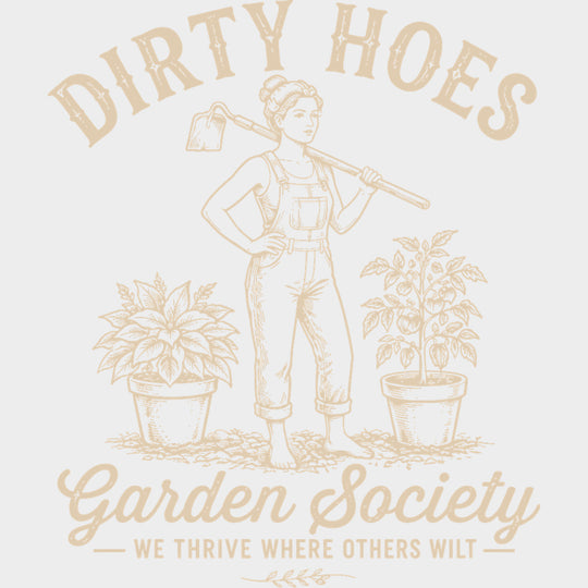 Dirty Hoes Garden Society - Gardening DTF Transfers - Adult Unisex - S & M (10’’) / Light Color Design (See Imaging)