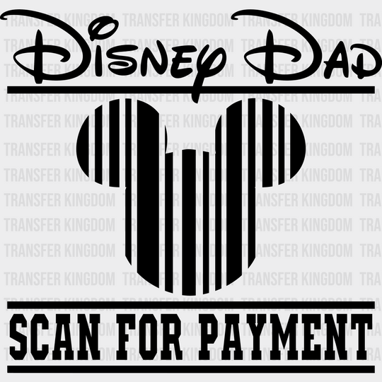 Disney Dad Scan For Payment Dtf Transfer Unisex - S & M (10’) / Dark Color Design See Imaging