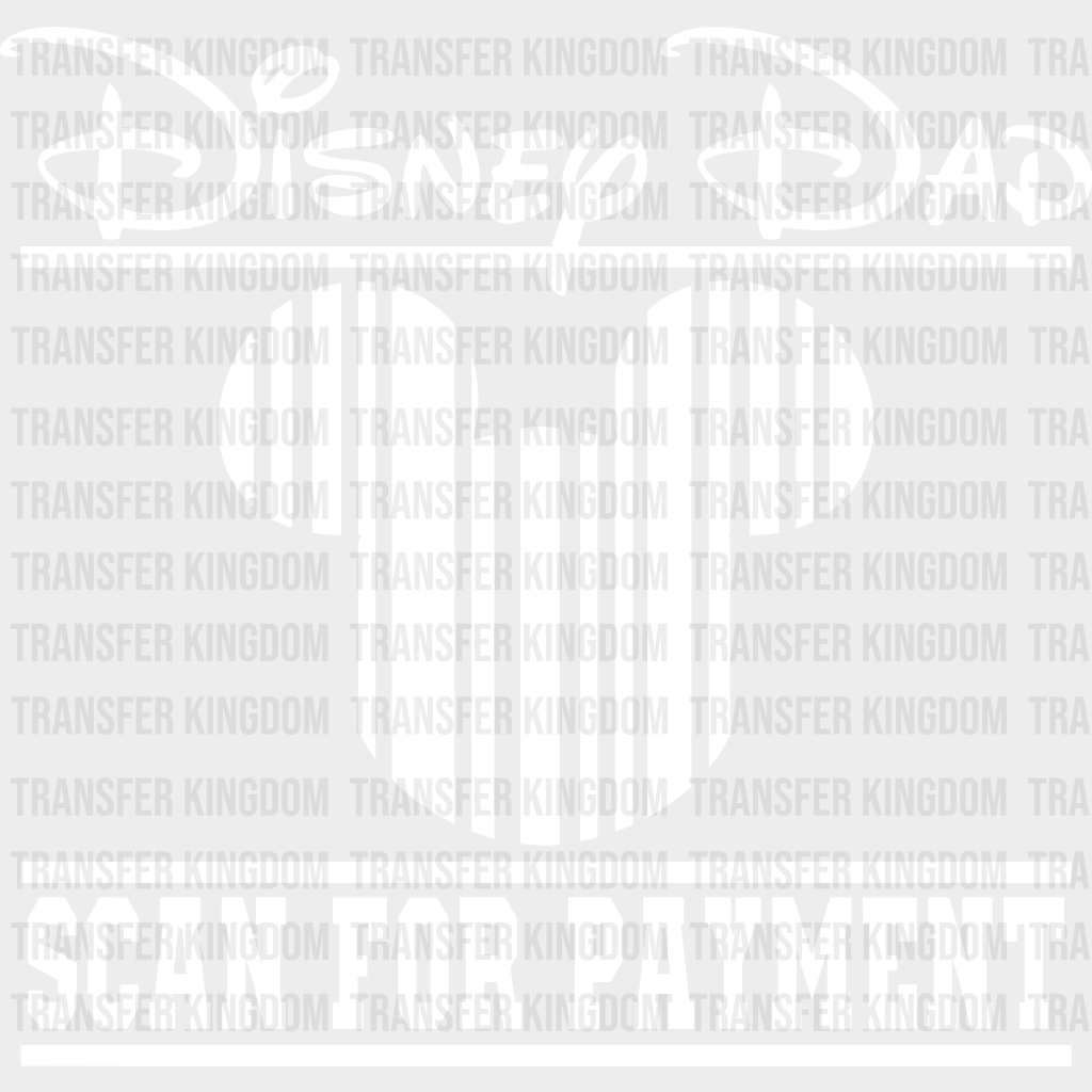 Disney Dad Scan For Payment Dtf Transfer Unisex - S & M (10’) / Light Color Design See Imaging