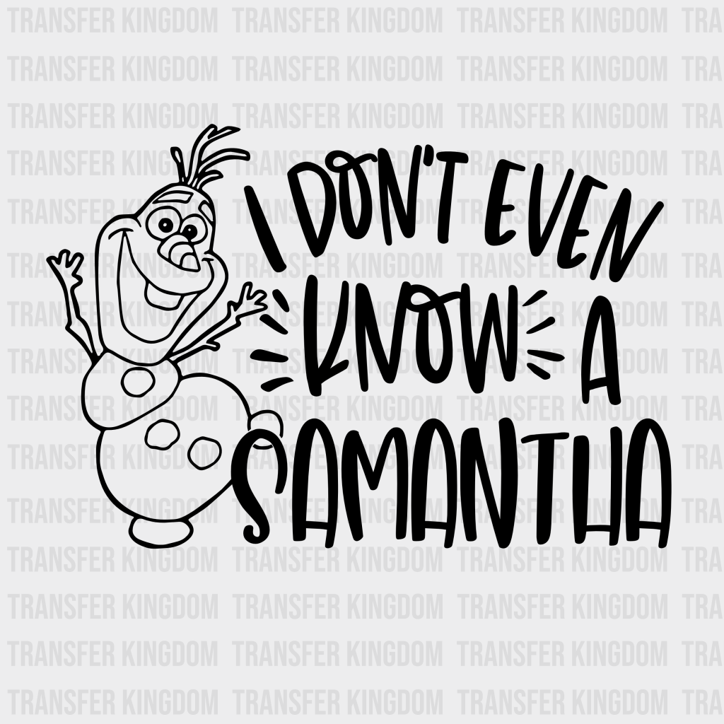 Disney Frozen Olaf - I Dont Even Know Samantha Design Dtf Heat Transfer Unisex S & M ( 10 )