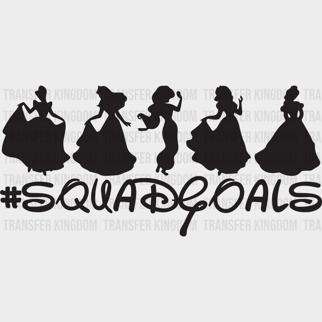 Disney Princesses Squad Goals Design - Dtf Heat Transfer Unisex S & M ( 10 ) / Dark Color See