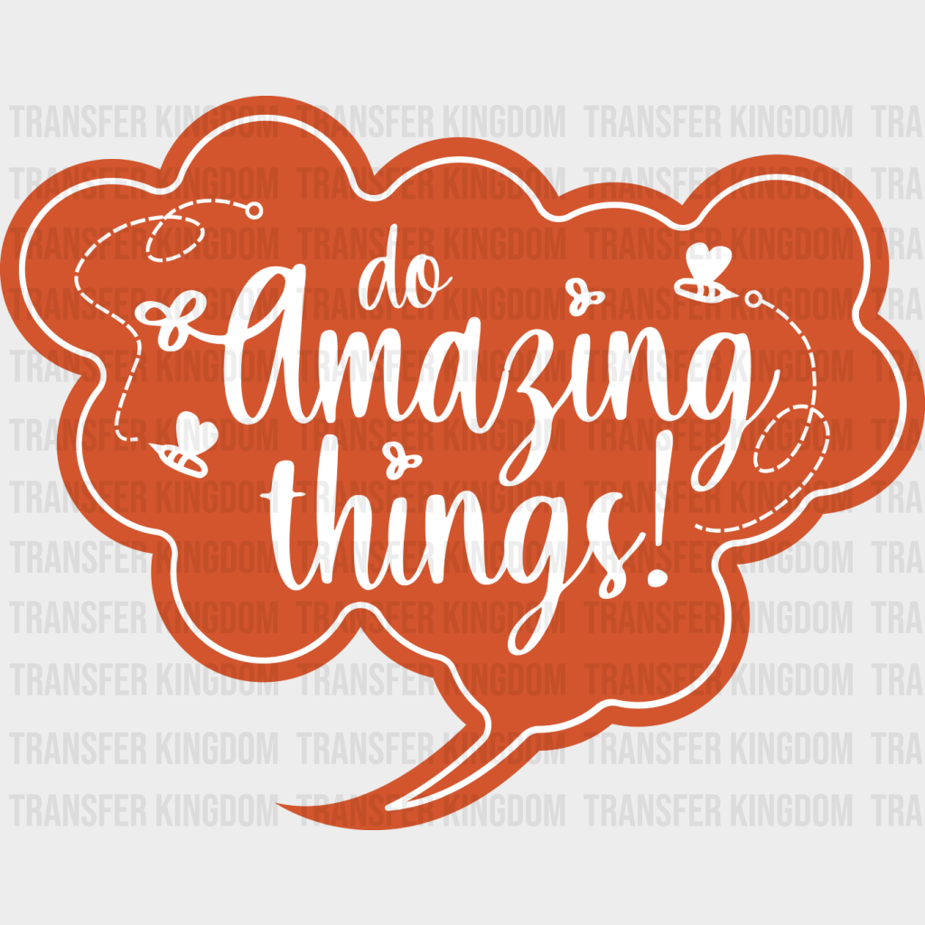 Do Amazing Things Orange Design - Quotes Dtf Transfer