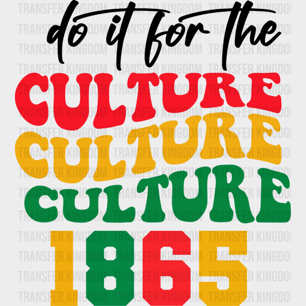Do It For The Culture - Juneteenth DTF Transfer Adult Unisex - S & M (10’’) / Dark Color Design (See Imaging)