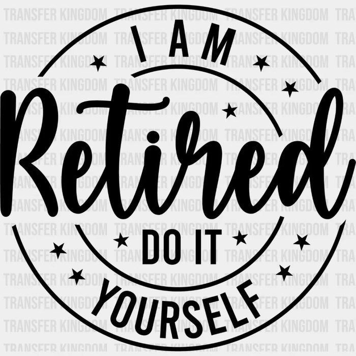 Do It Yourself - Retirement DTF heat transfer