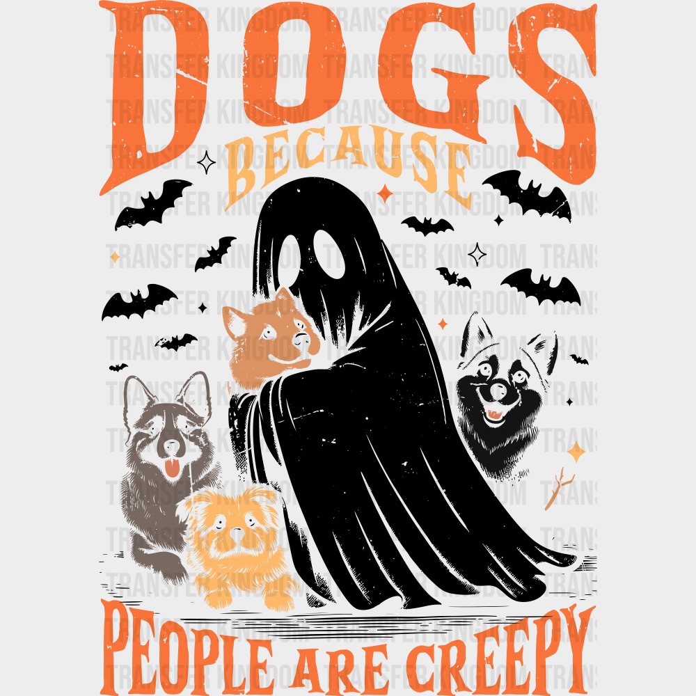 Dogs Because People Are Creepy - Halloween DTF Transfer Adult Unisex - S & M (10’’) / Dark Color Design (See Imaging)