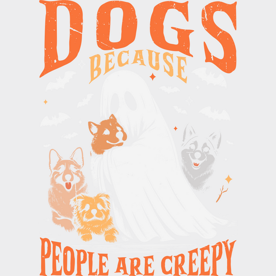 Dogs Because People Are Creepy - Halloween DTF Transfer Adult Unisex - S & M (10’’) / Light Color Design (See Imaging)