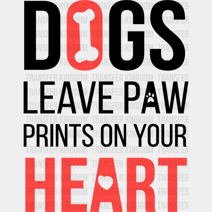 Dogs Leave Paw Prints On Your Heart - Cats Iron On DTF Transfer
