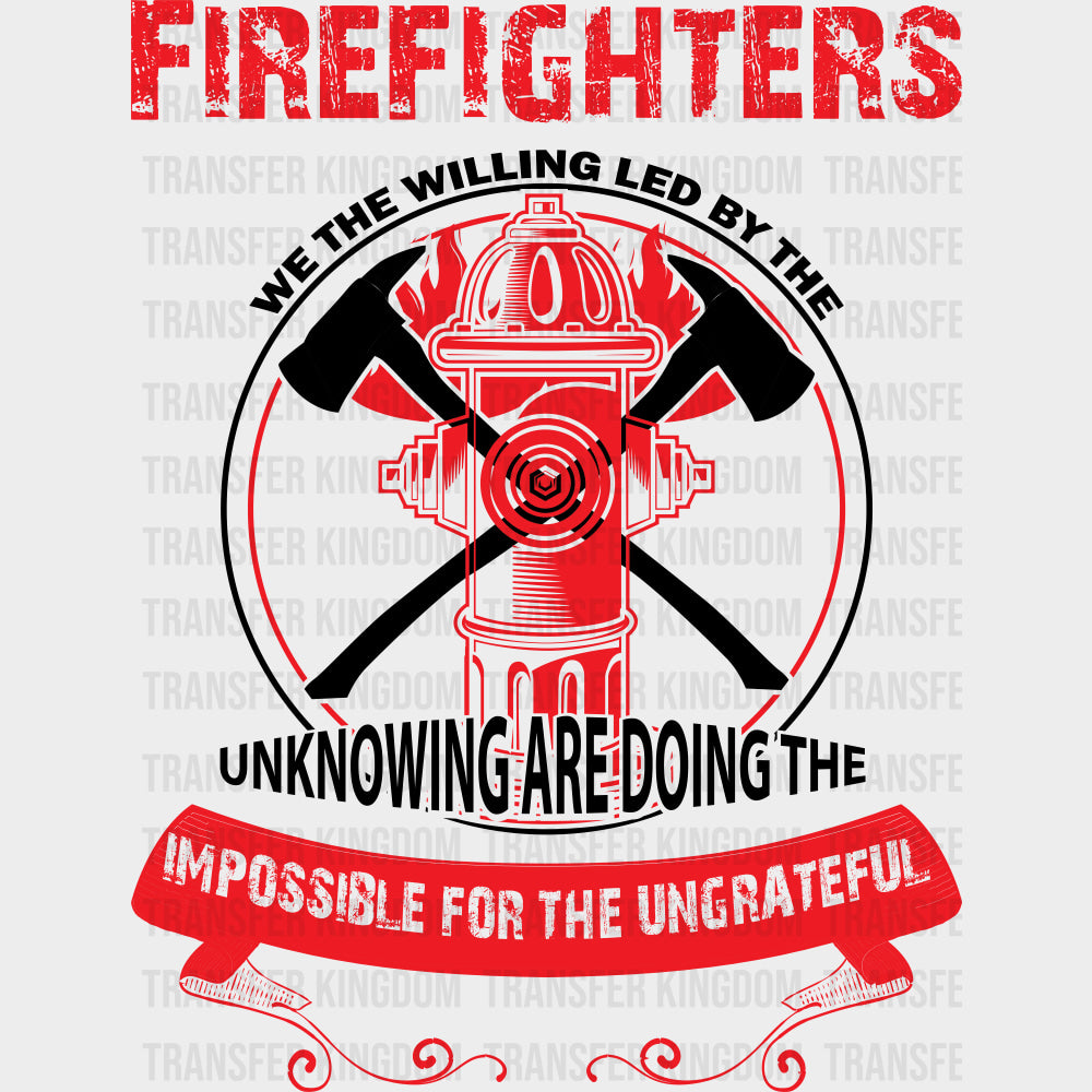 Doing The Impossible For The Ungrateful - Fire Department DTF Transfers Adult Unisex - S & M (10’’) / Dark Color Design