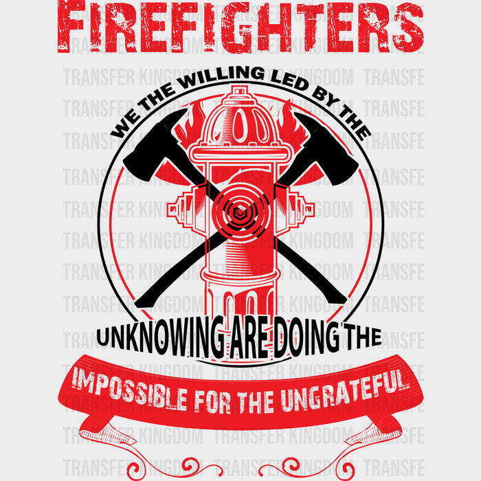 Doing The Impossible For The Ungrateful - Fire Department DTF Transfers