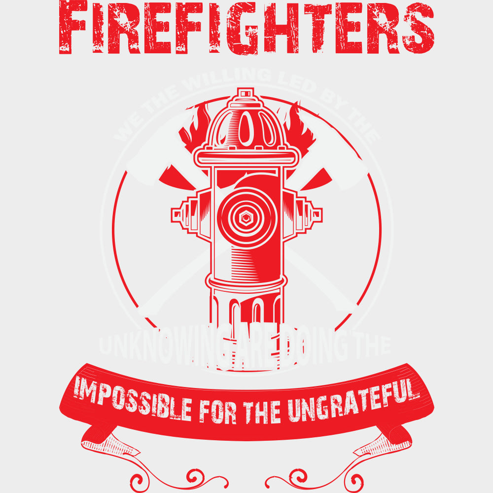 Doing The Impossible For The Ungrateful - Fire Department DTF Transfers Adult Unisex - S & M (10’’) / Light Color