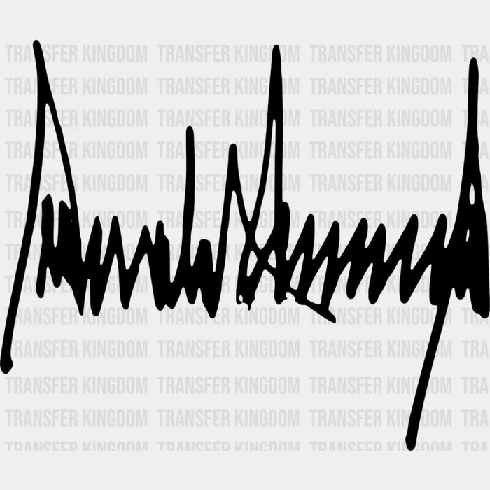 Donald Trump Signature - Trump DTF Transfer