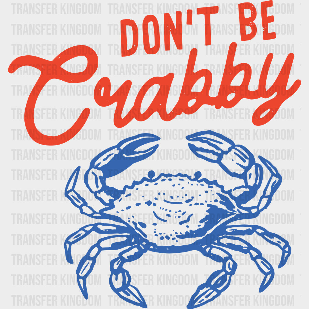 Don’t Be Crabby - Funny DTF Transfers