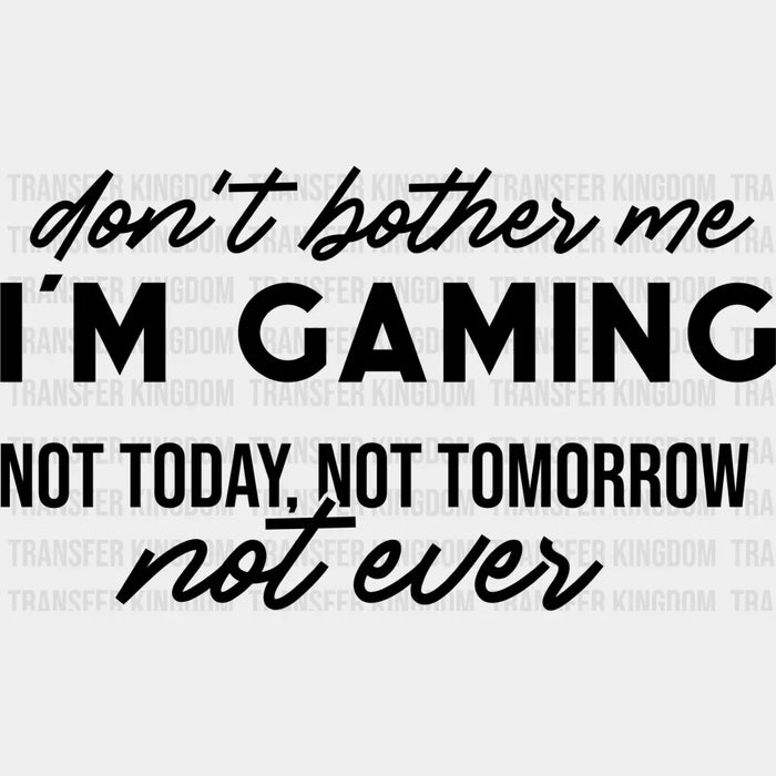Don't Bother Me - Video Game DTF Heat Transfer