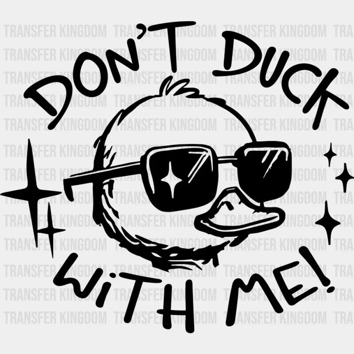 Don't Duck With Me Duckling Design - Funny DTF Transfer