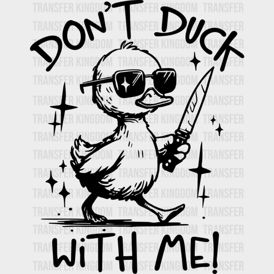 Don’t Duck With Me - Funny DTF Transfer Adult Unisex - S & M (10’’) / Dark Color Design (See Imaging)