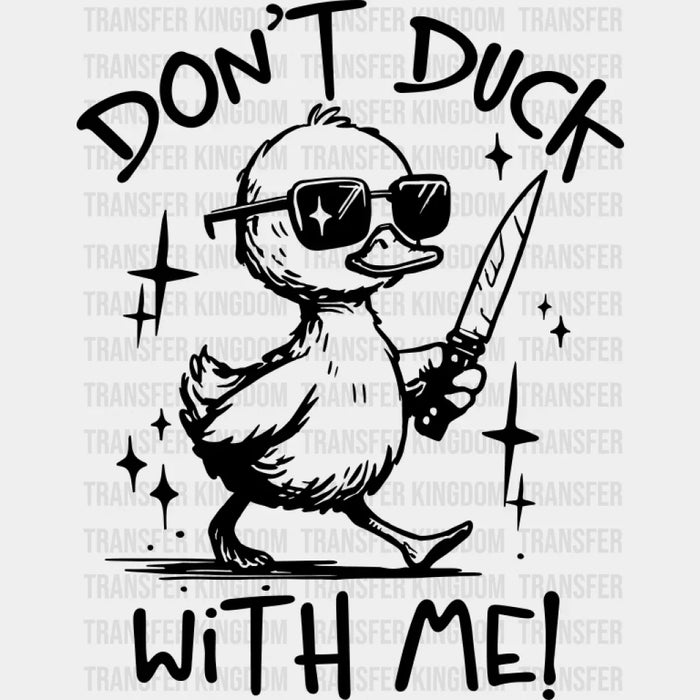 Don't Duck With Me - Funny DTF Transfer