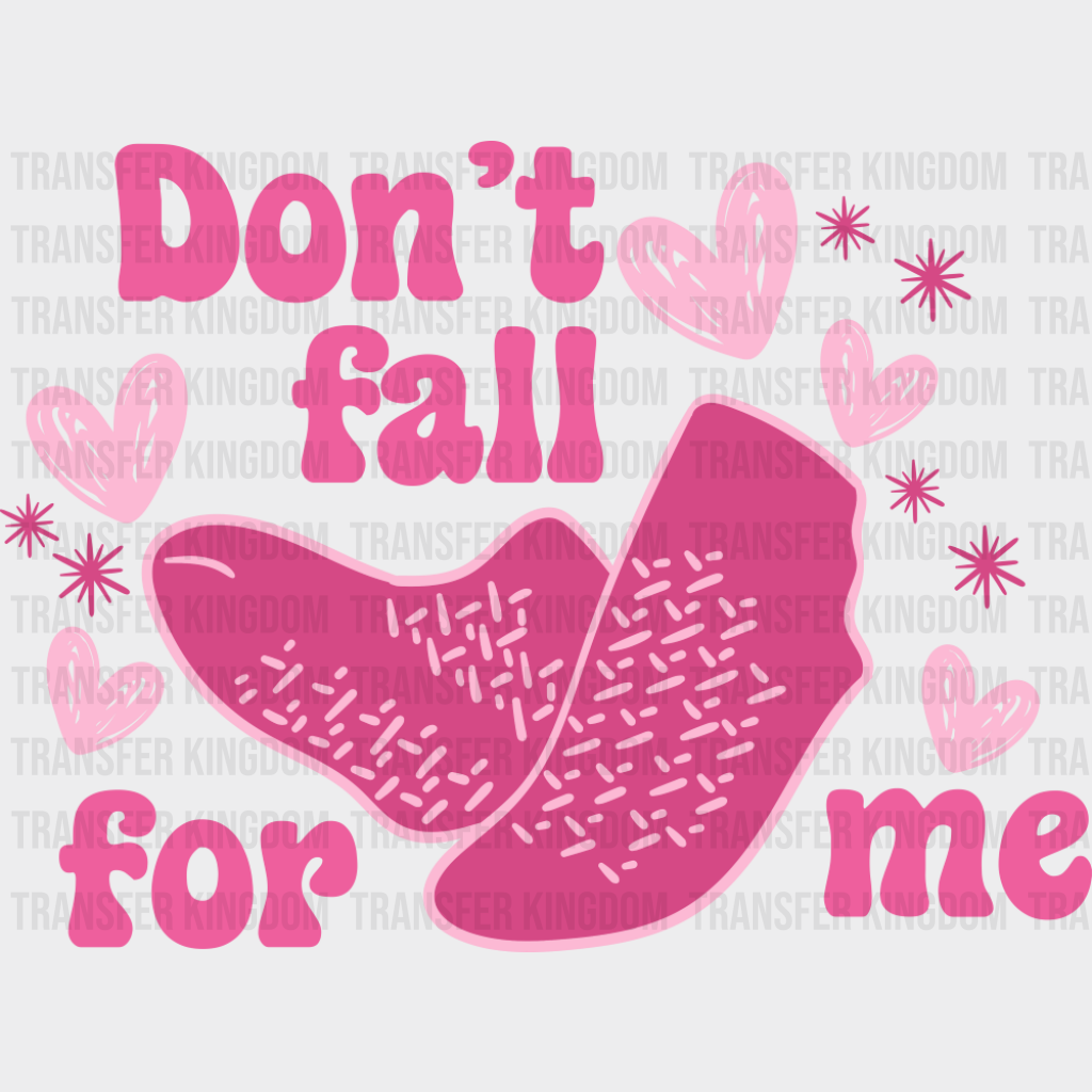 Don’t Fall For Me Pink Design - Valentine’s Day DTF Transfer
