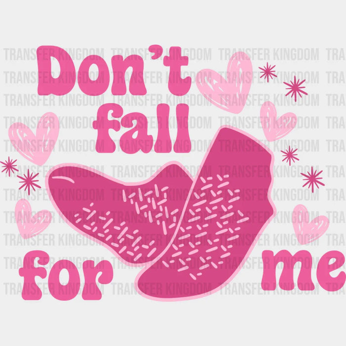 Don't Fall For Me Pink Design - Valentine's Day DTF Transfer