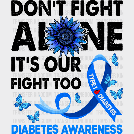 Don’t Fight Alone - Diabetes Dtf Heat Transfer Unisex S & M (10’’) / Dark Color Design See Imaging