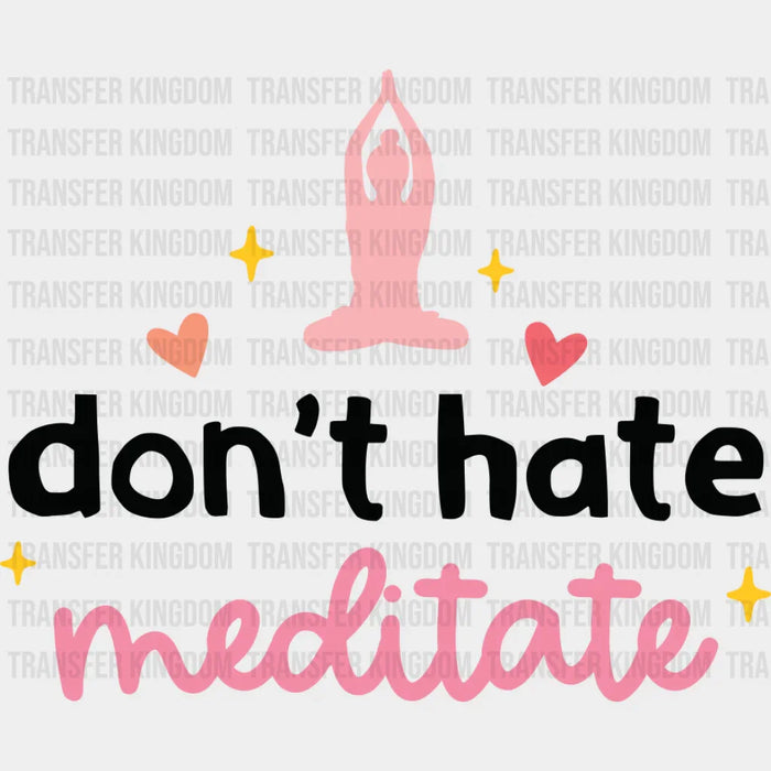 Don't Hate Meditate - Yoga DTF Transfer