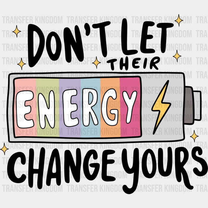 Don't Let Their Energy Change Yours B&W - Mental Health DTF Transfer