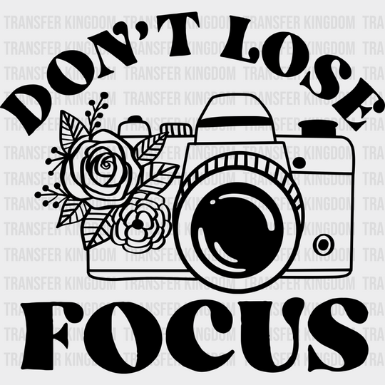 Don’t Lose Focus - Photography Iron On Dtf Transfer Unisex S & M (10’’) / Dark Color Design