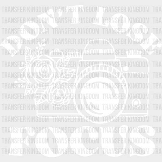 Don’t Lose Focus - Photography Iron On Dtf Transfer Unisex S & M (10’’) / Light Color Design