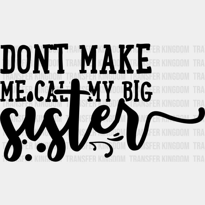 Don't Make Me Call - Sister DTF Heat Transfer