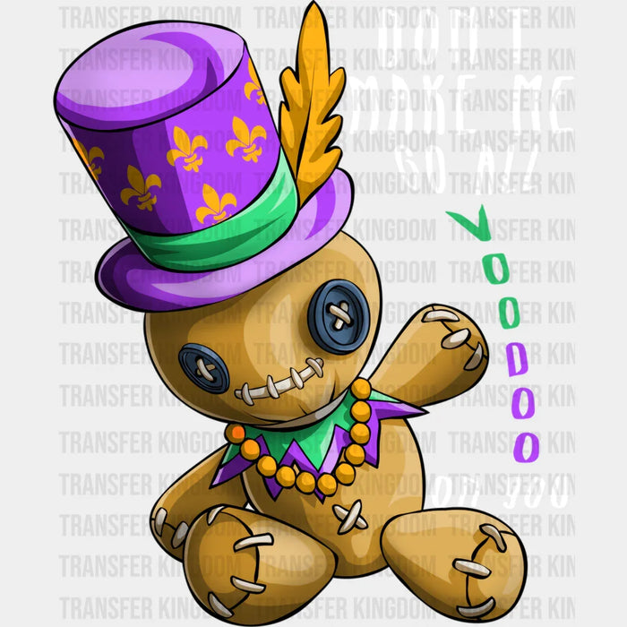 Don't Make Me Go All Voodoo On You  Mardi Gras Design- Mardi Gras DTF heat transfer