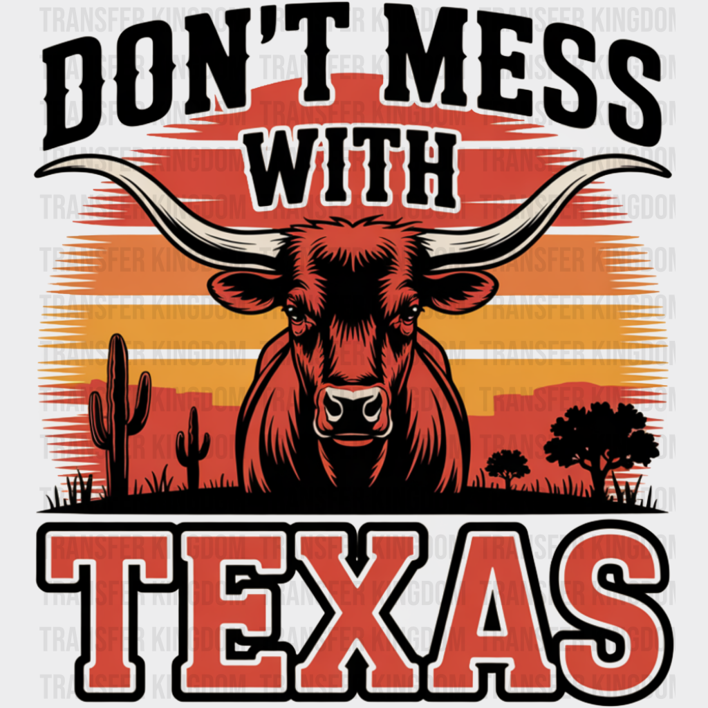Don’t Mess With Texas Bull Design - States & Cities DTF Transfer