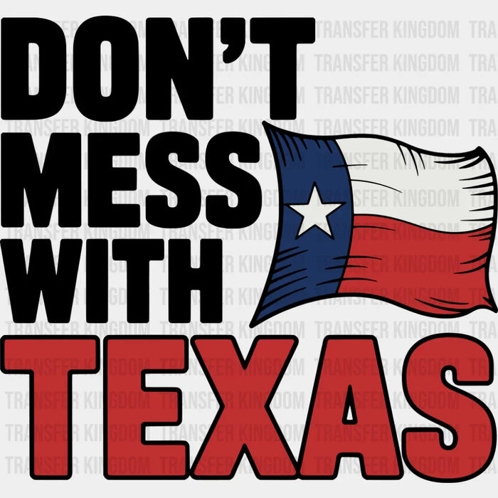 Don't Mess With Texas Flag Design - States & Cities DTF Transfer