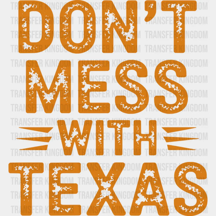 Don't Mess With Texas - States & Cities DTF Transfer