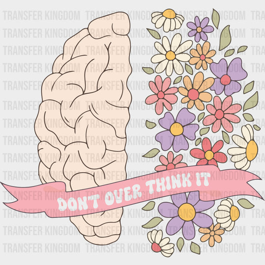 Don't Over Think It - Mental Health DTF Transfers transfer-kingdom