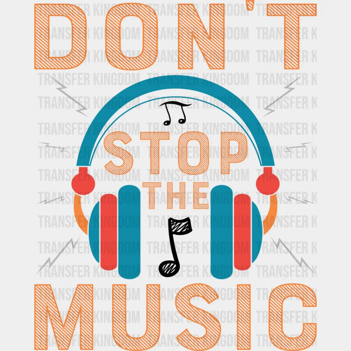 Don't Stop The Music - Singing DTF Heat Transfer