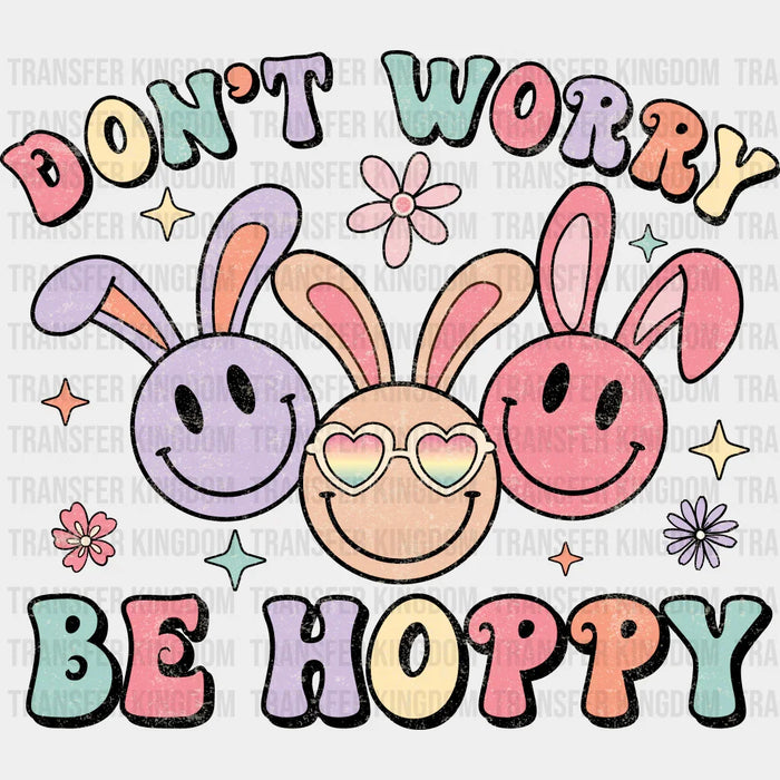 Don't Worry Be Hoppy Smiley - Easter DTF heat transfer