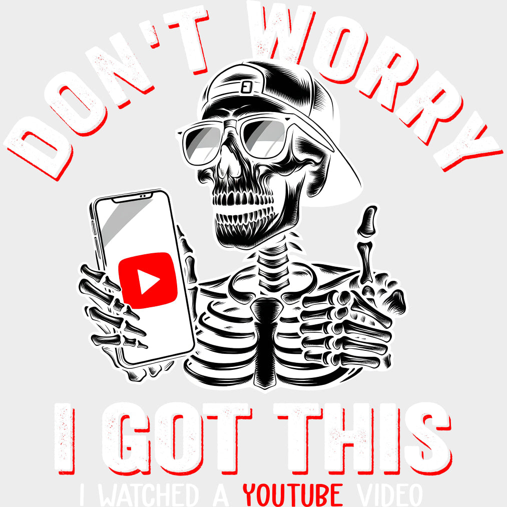 Don’t Worry I Got This - Funny DTF Transfers Adult Unisex - S & M (10’’) / Light Color Design (See Imaging)