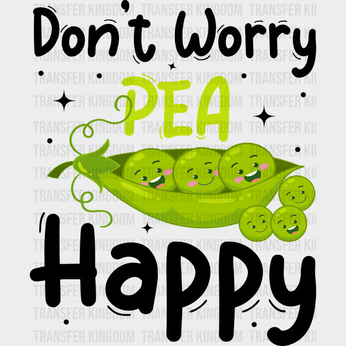 Don't Worry Pea Happy - Vegan DTF Transfers