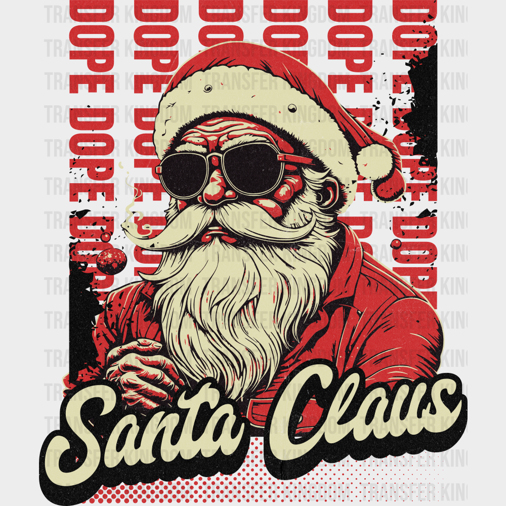 Dope Santa Claus - Christmas DTF Transfer