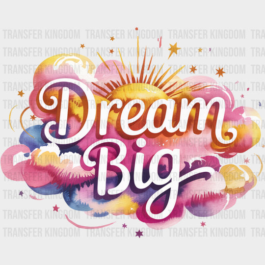 Dream Big Clouds - Quotes DTF Transfers