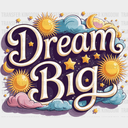 Dream Big Stars & Clouds - Quotes DTF Transfers