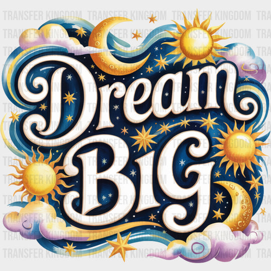 Dream Big Stars & Moons - Quotes DTF Transfers