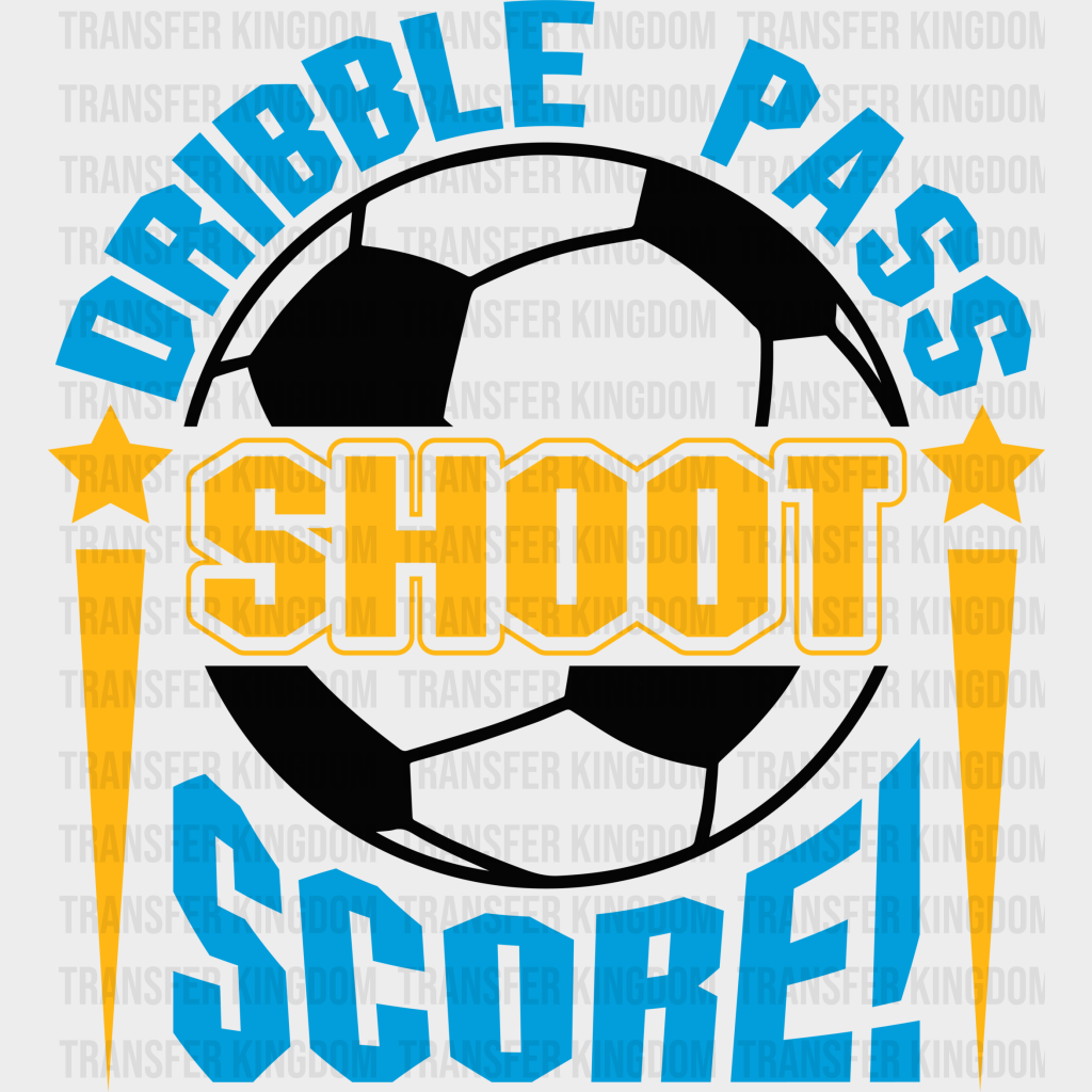Dribble Pass Shoot Score - Soccer Dtf Heat Transfer Unisex S & M (10’’) / Dark Color Design