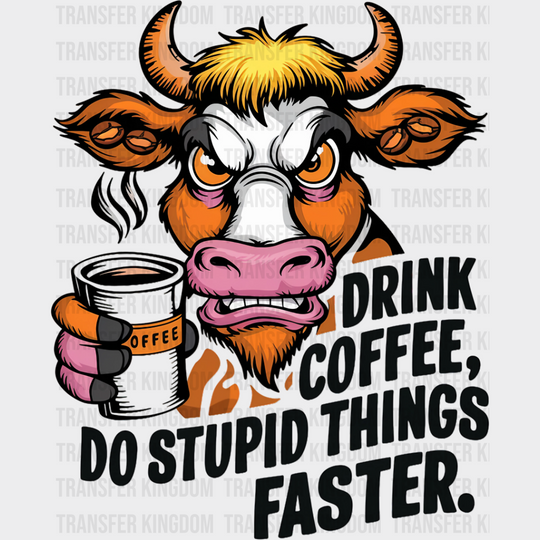 Drink Coffee Do Stupid Things Faster - Dtf Transfer Unisex S & M (10’’) / Dark Color Design See