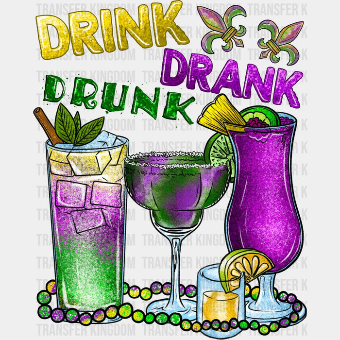 Drink Drank Drunk Mardi Gras Design- Mardi Gras DTF heat transfer