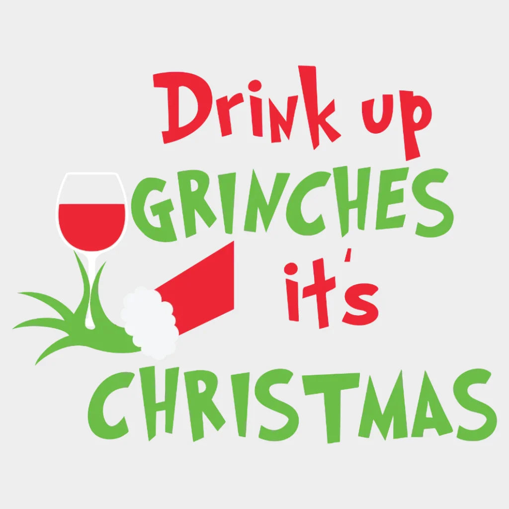 Drink Up Grinches Its Christmas Grinch Design Dtf Heat Transfer