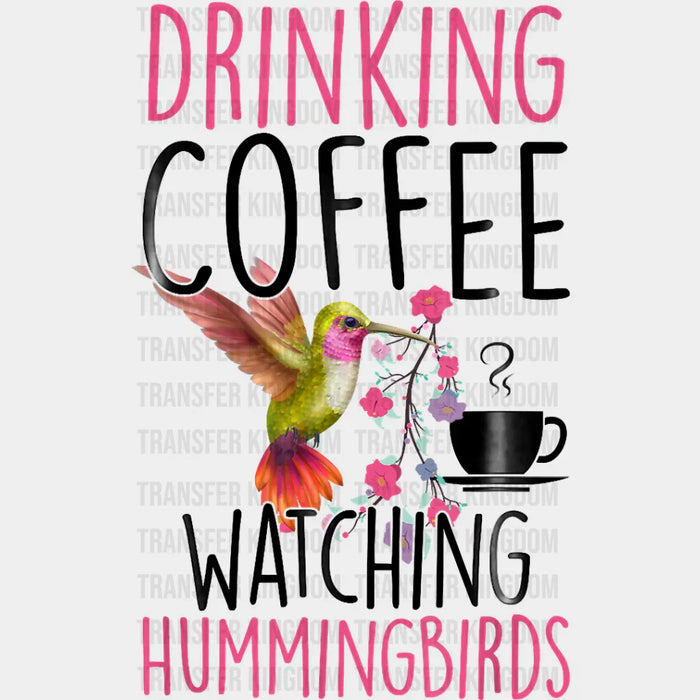 Drinking Coffee Watching Hummingbirds - Birds Iron On DTF Transfer