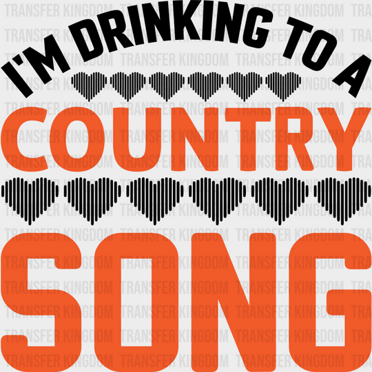 Drinking To A Country Song - Singing Dtf Heat Transfer Unisex S & M (10’’) / Dark Color Design