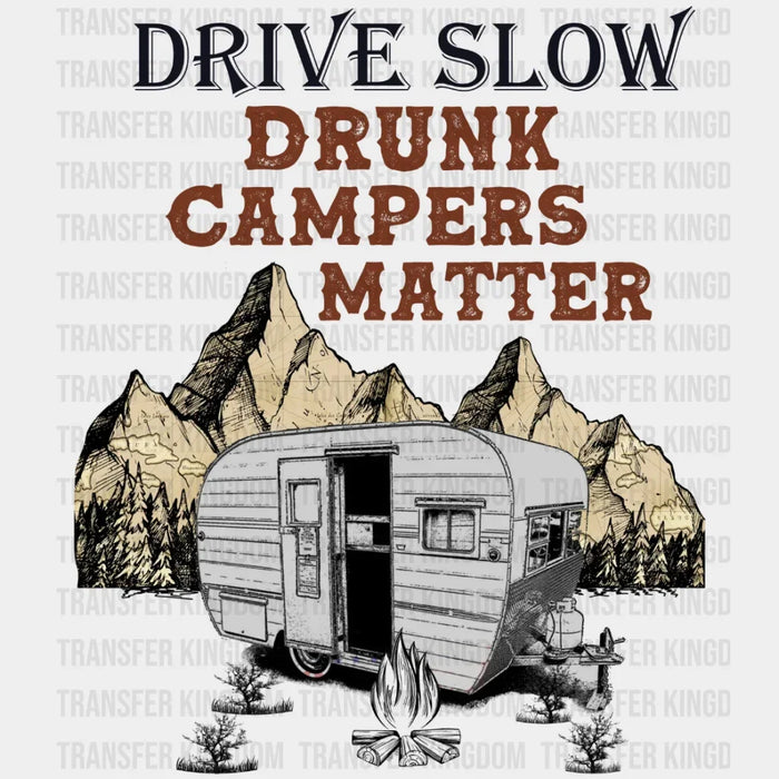 Drive Slow Drunk Campers Matter Design - DTF heat transfer