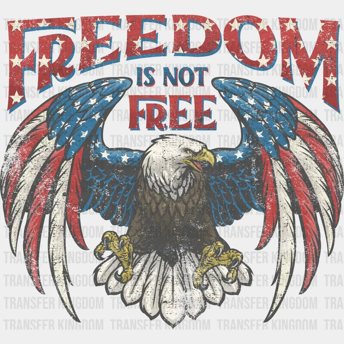 Eagle Freedom Is Not Free DTF Transfer